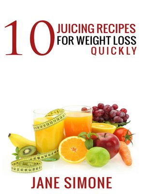 cover image of 10 Juicing Recipes for Weight Loss Quickly
